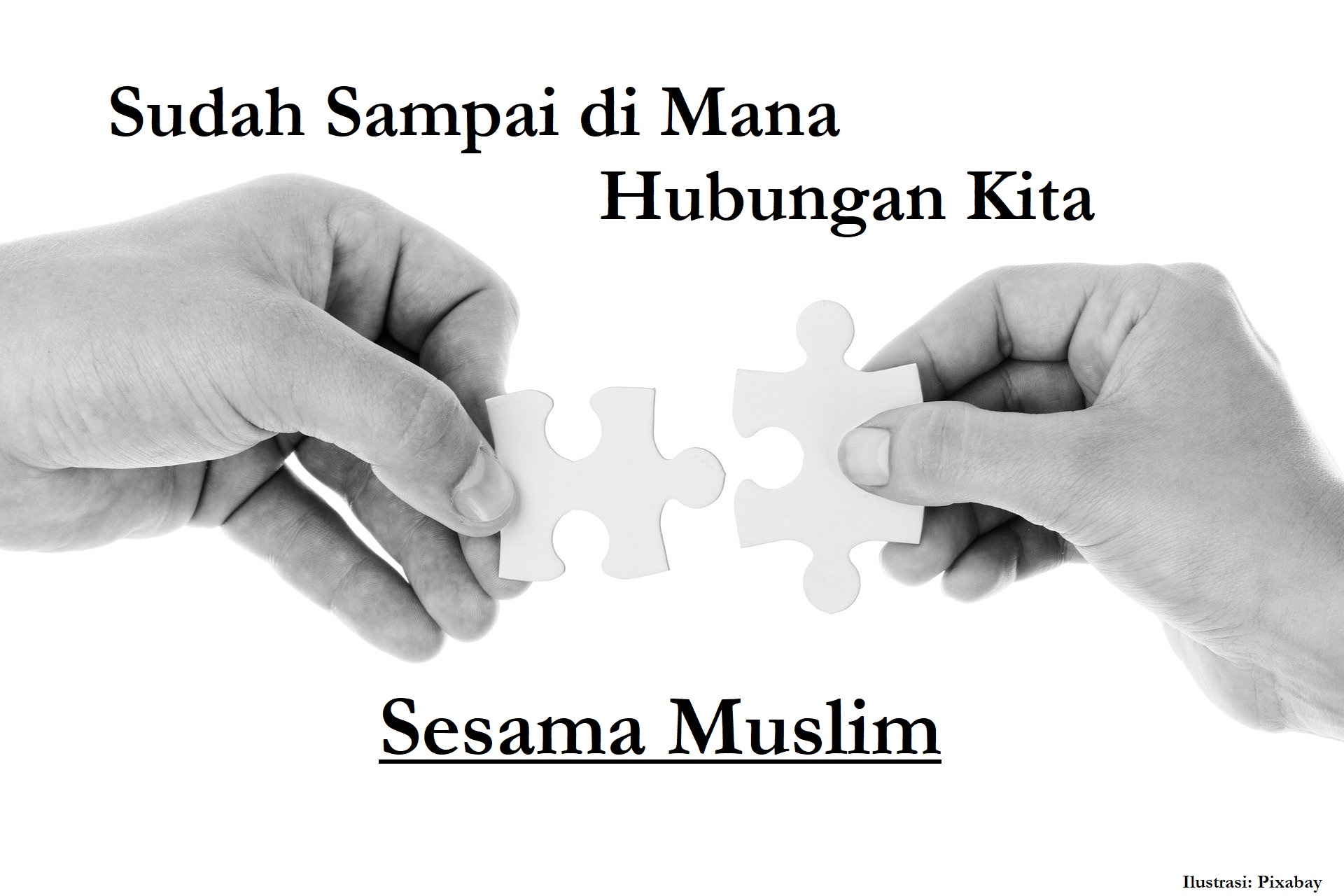 Sudah sampai di mana hubungan kita sesama muslim