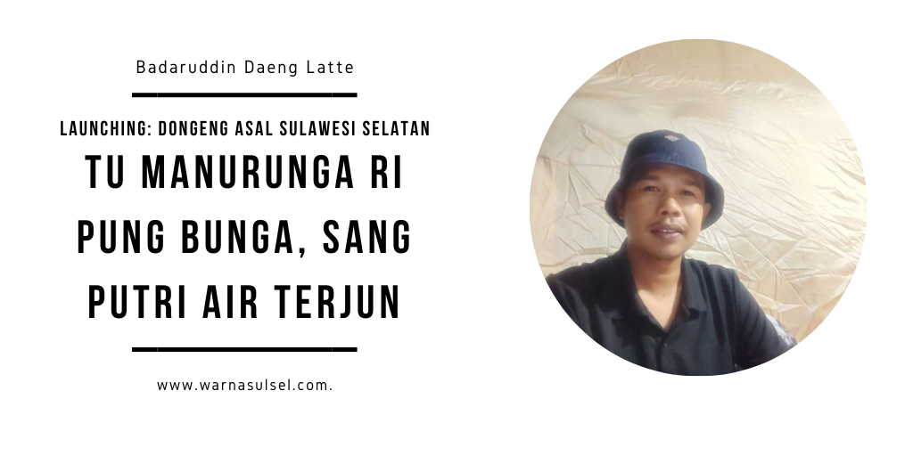 Tu Manurunga ri Pung Bunga, Sang Putri Air Terjun | Badaruddin
