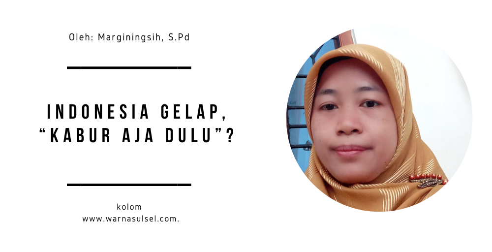 Indonesia Gelap, Kabur Aja Dulu